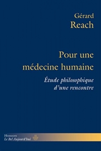 Pour une médecine humaine: Étude philosophique d une rencontre