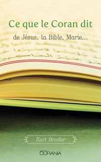 Ce que le Coran dit: de Jésus, de la Bible, de Marie