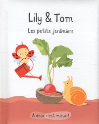 Lily & Tom : Les petits jardiniers