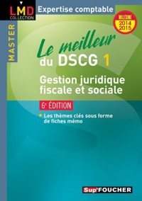 Le meilleur du DSCG 1 - Gestion juridique fiscale et sociale - 6e édition - Millésime 2014-2015