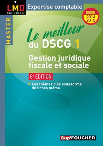 Le meilleur du DSCG 1 - Gestion juridique fiscale et sociale - 6e édition - Millésime 2014-2015