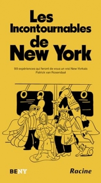 Les Incontournables de New York: 99 expériences qui feront de vous un vrai New-Yorkais