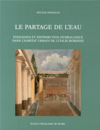 Le partage de l'eau : Fontaines et distribution hydraulique dans l'habitat urbain de l'Italie romaine