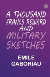 A Thousand Francs Reward; and Military Sketches