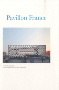 Pavillon France: Shanghaï expo 2010 - Jacques Ferrier Architectures/Cofres SAS.