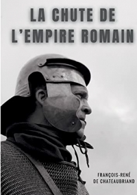 La chute de l'empire romain: Etudes ou discours historiques