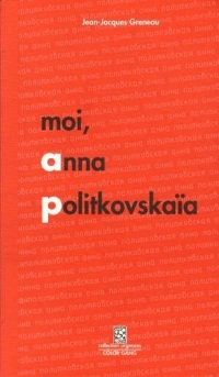 Moi, Anna Politkovskaïa