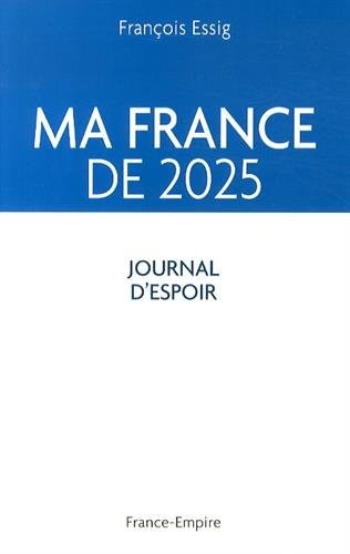 Ma France de 2025 : Journal d'espoir