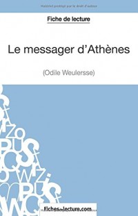 Le messager d'Athènes d'Odile Weulersse (Fiche de lecture): Analyse Complète De L'oeuvre