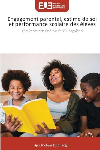 Engagement parental, estime de soi et performance scolaire des élèves: Chez les élèves de CM2 : cas de l'EPP Sogefiha 5