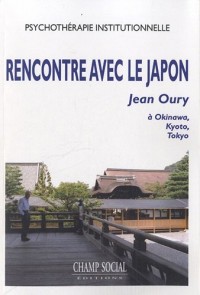 Rencontre avec le Japon: Jean Oury à Okinawa, Kyoto, Tokyo