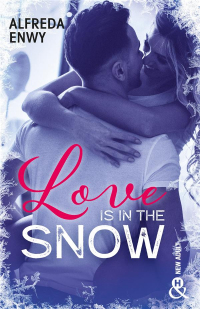 Love is in the snow: Une romance de Noël New Adult signée Alfreda Enwy, l'autrice de 
