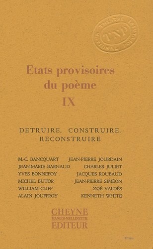 Etats provisoires du poème : Tome 9, Détruire, construire, reconstruire