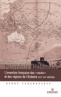 Polynésie/Mélanésie - L'Invention française des « races » et des régions de l'Océanie (XVIe-XXe siècles)