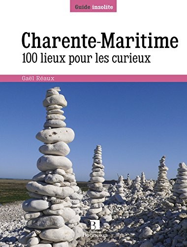 Charente-Maritime : 100 lieux pour les curieux
