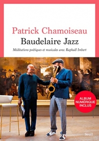 Baudelaire Jazz: Méditations poétiques et musicales avec Raphaël Imbert