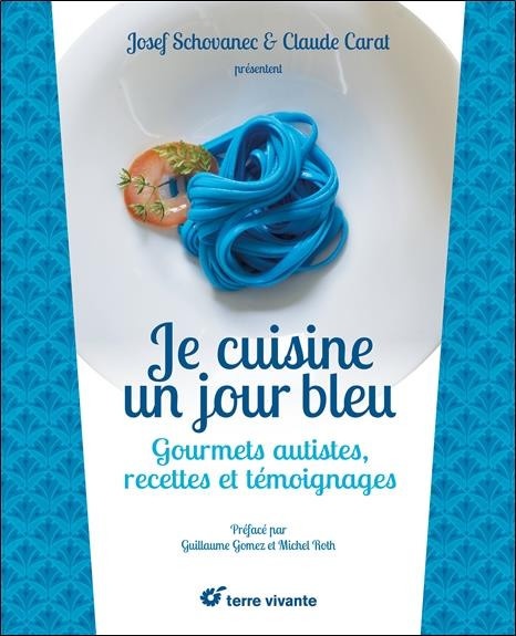 Je cuisine un jour bleu : Gourmets autistes, recettes et témoignages