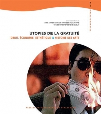 Utopies de la gratuité: Droit, économie, esthétique et histoire des arts