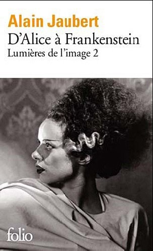 Lumière de l'image, II : D'Alice à Frankenstein