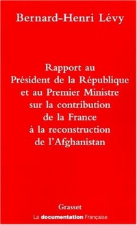 Rapport au Président de la République et au Premier Ministre sur la contribution de la France à la reconstruction de l'Afghanistan