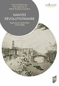 Nantes Révolutionnaire - Ruptures et Continuites (1770-1830)