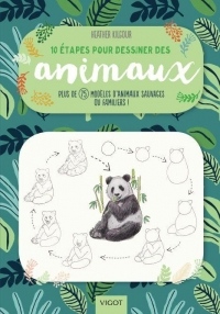 10 étapes pour dessiner des animaux : Plus de 75 modèles d'animaux sauvages ou familiers !