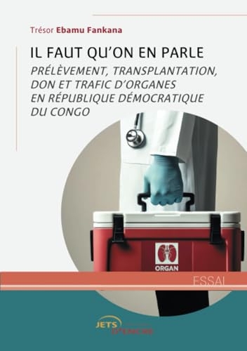 Il faut qu'on en parle: Prélèvement, transplantation, don et trafic d’organes en République démocratique du Congo