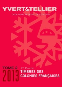 Catalogues de timbres-poste : Tome 2 (1e partie), Timbres des colonies françaises