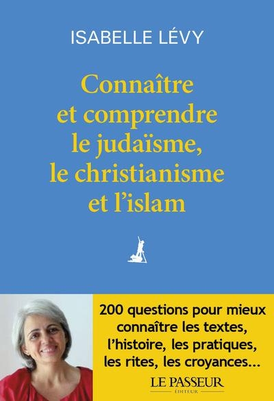 Connaitre et Comprendre le Judaïsme, le Christianisme et l'Islam