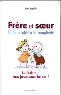 Frères et soeurs - De la rivalité à la complicité