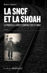 La SNCF et la Shoah. Le procès G. Lipietz contre État et SNCF