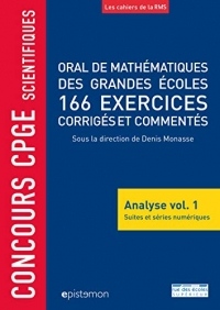 Oral de mathématiques des grandes écoles, 166 exercices corrigés et commentés : Analyse volume 1, Suites et séries numériques