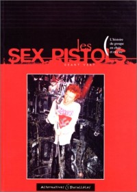 LES SEX PISTOLS. L'histoire du groupe en chair et en cire