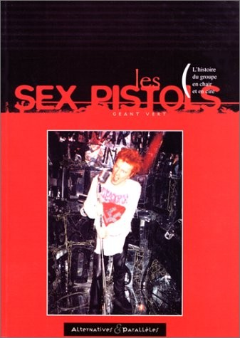 LES SEX PISTOLS. L'histoire du groupe en chair et en cire