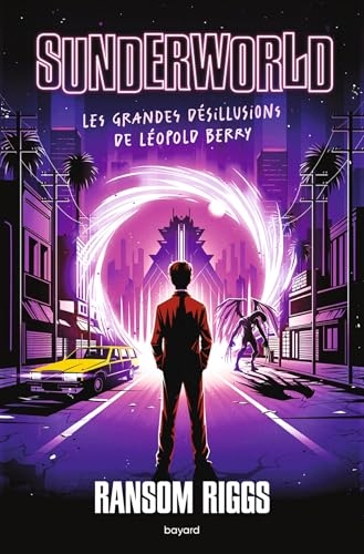 Sunderworld, Tome 01 : Les grandes désillusions de Léopold Berry