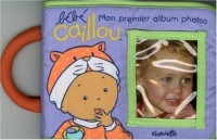 Bébé Caillou : Mon premier album photo