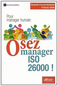 Osez manager ISO 26000 : Pour manager humain