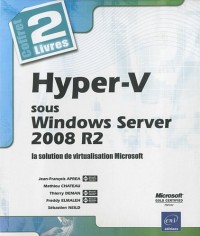 Hyper-V sous Windows Server 2008 R2 - Coffret de 2 livres : la solution de virtualisation Microsoft