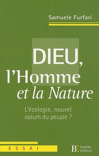 Dieu, l'Homme et la Nature : L'écologie, nouvel opium du peuple ?