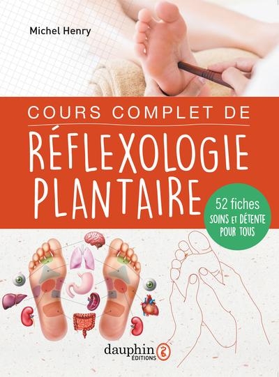 Cours complet de réflexologie plantaire: 28 leçons pour détendre et soigner