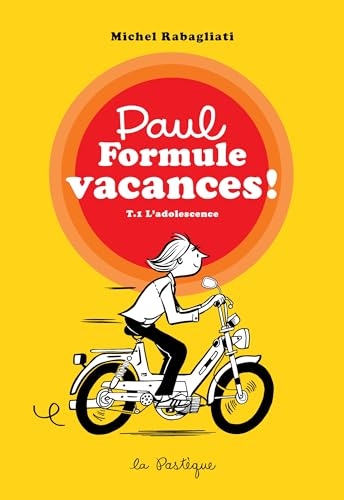 Paul Formule vacances!, tome 1. L'adolescence: L'adolescence