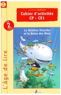 Cahier d'activités CP-CE1 : La Baleine blanche et la Reine des Mers