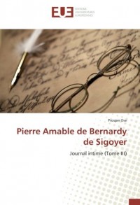Pierre Amable de Bernardy de Sigoyer: Journal intime (Tome III)