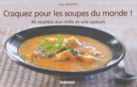Craquez pour les soupes du monde ! : 30 recettes aux mille et une saveurs