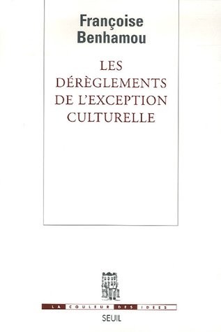 Les Dérèglements de l'exception culturelle. Plaidoyer pour une perspective européenne