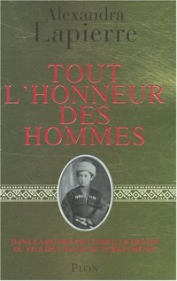 Tout l'honneur des Hommes : Dans la Russie des Tsars, le destin du fils de l'imam de Tchétchénie