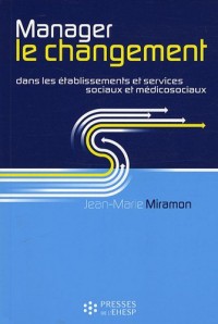Manager le changement dans les établissements et services sociaux et médicosociaux