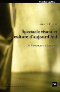 Spectacle vivant et culture d'aujourd'hui : Une filière artistique à reconfigurer