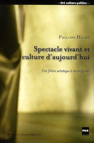 Spectacle vivant et culture d'aujourd'hui : Une filière artistique à reconfigurer