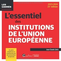 L'essentiel des institutions de l'Union européenne: Un point complet sur la construction (ou déconstruction) européenne (2023-2024)